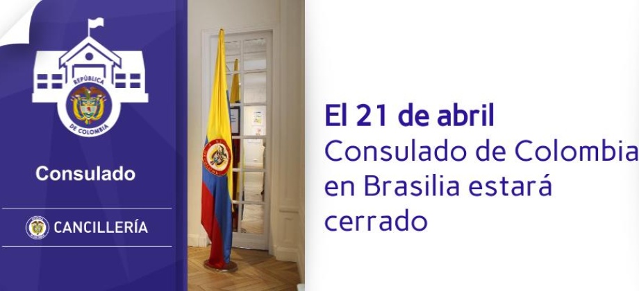 El 21 de abril  Consulado de Colombia en Brasilia estará cerrado