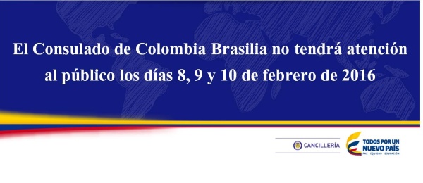 El Consulado de Colombia Brasilia no tendrá atención al público los días 8, 9 y 10 de febrero de 2016