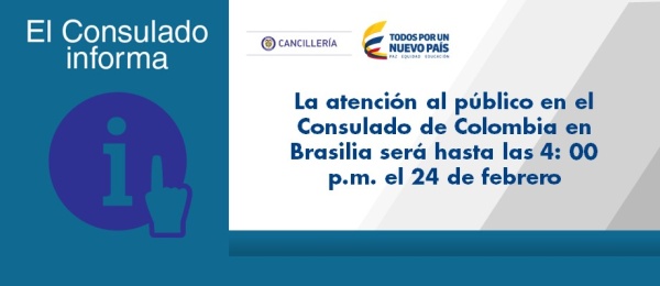 La atención al público en el Consulado de Colombia en Brasilia será hasta las 4: 00 p.m. el 24 de febrero de 2017