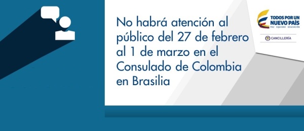 No habrá atención al público del 27 de febrero al 1 de marzo en el Consulado de Colombia 