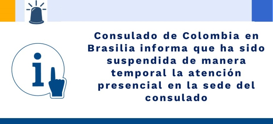Consulado de Colombia en Brasilia informa que ha sido suspendida de manera temporal la atención presencial en el consulado