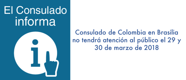 Consulado de Colombia en Brasilia no tendrá atención al público el 29 y 30 de marzo de 2018